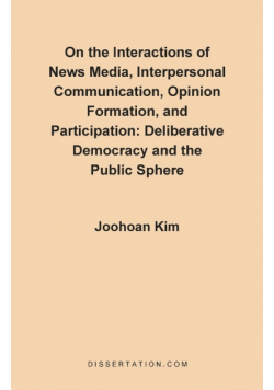 On the Interactions of News Media, Interpersonal Communication, Opinion Formation, and Participation