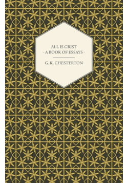 All Is Grist - A Book of Essays