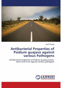 Antibacterial Properties of Psidium guajava  against various Pathogens
