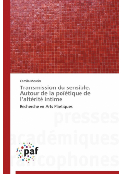 Transmission du sensible. autour de la poïétique de l altérité intime