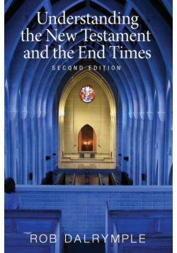 Understanding the New Testament and the End Times, Second Edition