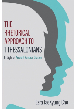 The Rhetorical Approach to 1 Thessalonians