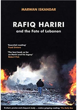 Rafiq Hariri and the Fate of Lebanon Iskandar