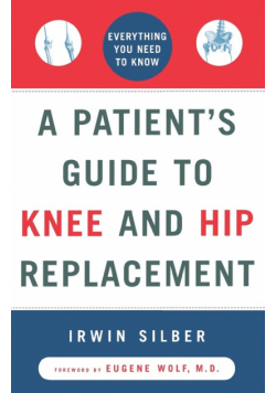 A Patient's Guide to Knee and Hip Replacement
