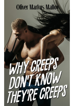 Why Creeps Don't Know They're Creeps