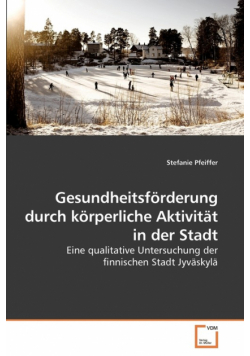 Gesundheitsförderung durch körperliche             Aktivität in der Stadt