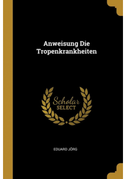 Anweisung Die Tropenkrankheiten