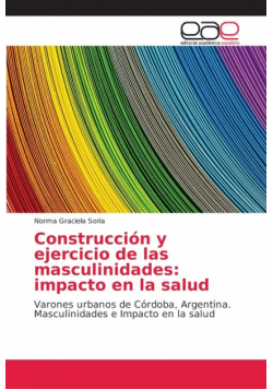 Construcción y ejercicio de las masculinidades