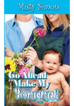 Go Ahead, Make My Bouquet