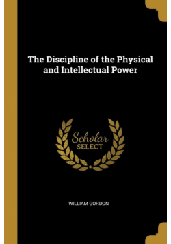The Discipline of the Physical and Intellectual Power