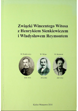 Związki Wincentego Witosa z Henrykiem Sienkiewiczem i Władysławem Reymontem