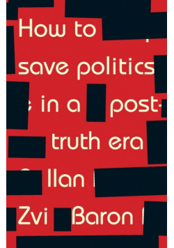 How to save politics in a post-truth era