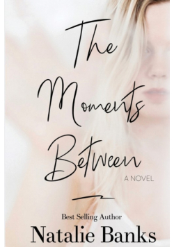The Moments Between