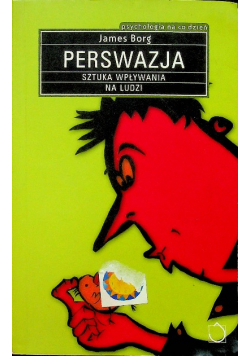 Perswazja Sztuka wpływania na ludzi