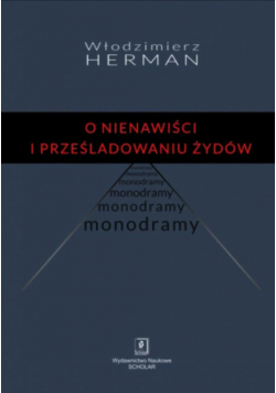 O nienawiści i prześladowaniu Żydów. Monodramy
