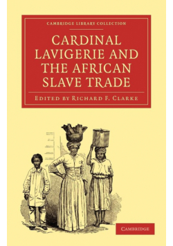 Cardinal Lavigerie and the African Slave Trade