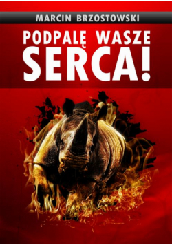 Podpalę wasze serca!