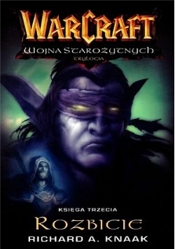 Warcraft Wojna Starożytnych Trylogia księga trzecia Rozbicie