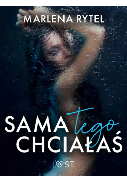 Sama tego chciałaś – opowiadanie erotyczne