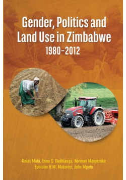 Gender, Politics and Land Use in Zimbabwe 1980-2012