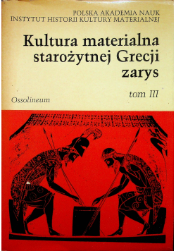 Kultura materialna starożytnej Grecji Tom III
