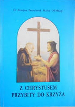 Z Chrystusem przybity do krzyża