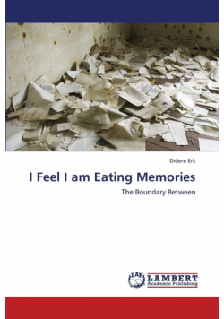 I Feel I Am Eating Memories