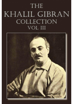 The Khalil Gibran Collection Volume III