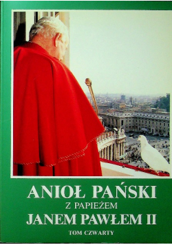 Anioł Pański z papieżem Janem Pawłem II tom IV
