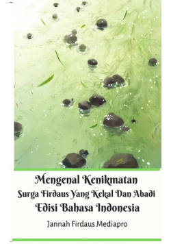 Mengenal Kenikmatan Surga Firdaus Yang Kekal Dan Abadi Edisi Bahasa Indonesia