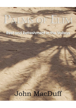 Palms of Elim, Rest and Refreshment in the Valleys