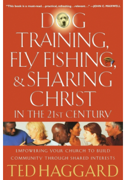 Dog Training, Fly Fishing, & Sharing Christ in the 21st Century