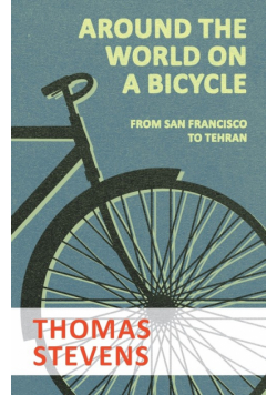 Around the World on a Bicycle - From San Francisco to Tehran