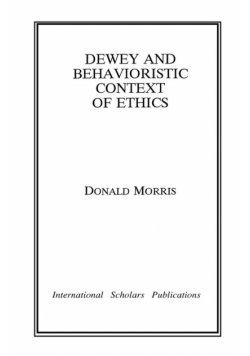 Dewey & The Behavioristic Context of Ethics