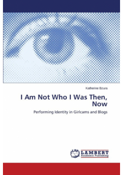 I Am Not Who I Was Then, Now