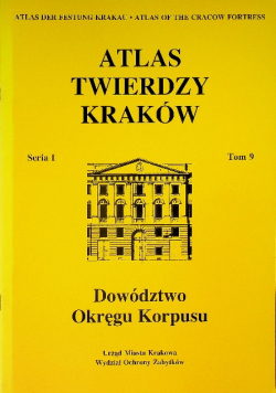 Atlas twierdzy Kraków tom 9 Dowództwo Okręgu Korpusu
