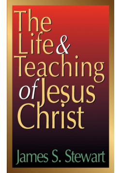 The Life and Teaching of Jesus Christ