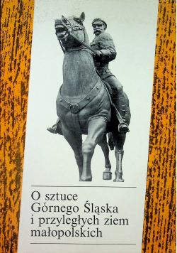O sztuce Górnego Śląska i przyległych ziem małopolskich