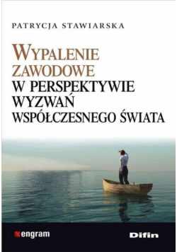 Wypalenie zawodowe w perspektywie wyzwań współczesnego świata