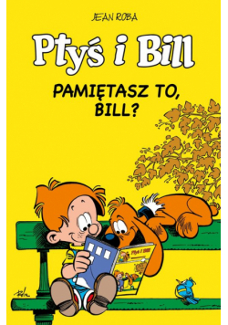 Ptyś i Bill Pamiętasz to, Bill? Tom 11