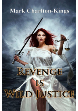Revenge Is Wild Justice