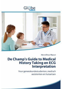 De Champ's Guide to Medical History Taking en ECG Interpretation