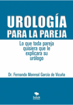 Urología para la pareja. Lo que toda pareja quisiera que le explicara su urólogo
