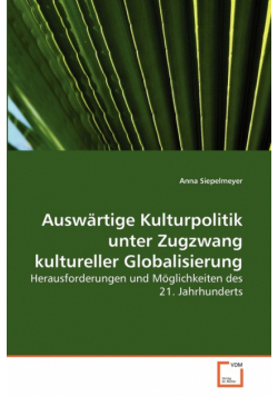 Auswärtige Kulturpolitik unter Zugzwang kultureller Globalisierung