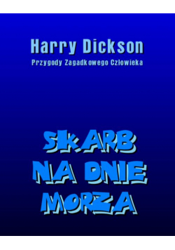 Skarb na dnie morza. Harry Dickson: Przygody Zagadkowego Człowieka.