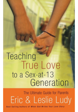 Teaching True Love to a Sex-At-13 Generation