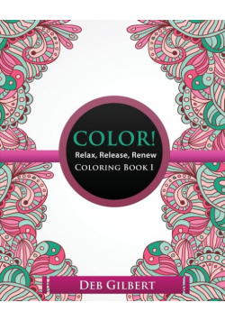 Color! Relax, Release, Renew Coloring Book I