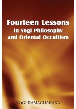 Fourteen Lessons in Yogi Philosophy and Oriental Occultism