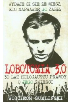 Lobotomia 3 0 Trzydzieści lat holocaustu prawdy o Jego śmierci