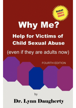 Why Me? Help for Victims of Child Sexual Abuse (Even If They Are Adults Now), Fourth Edition
